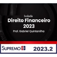 Direito Financeiro 2023 - Gabriel Quintanilha - Isolada (SUPREMO 2024)
